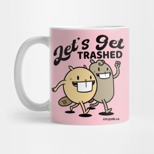 Let's Get Trashed Mug